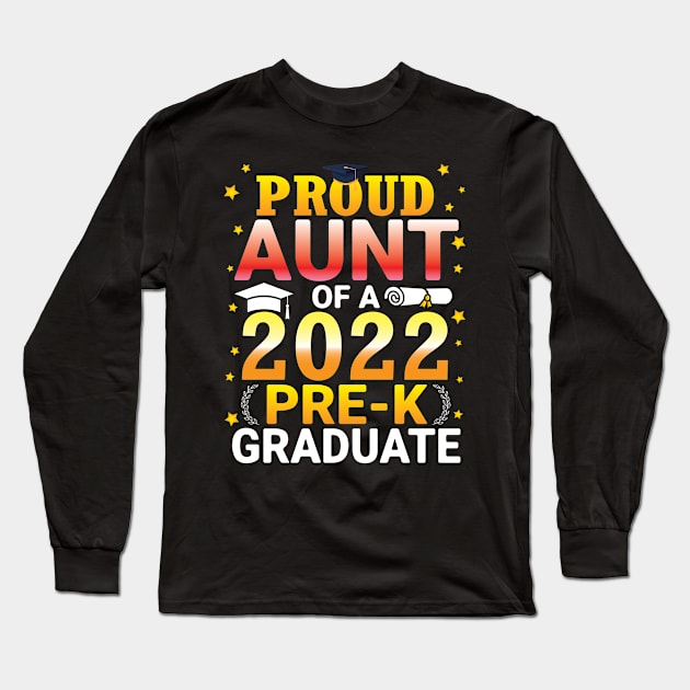 Proud Aunt Of A Class Of 2022 Pre-k Graduate Senior Student Long Sleeve T-Shirt by bakhanh123